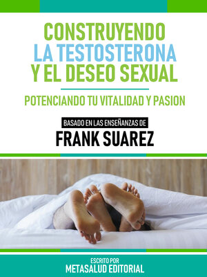 cover image of Construyendo La Testosterona Y El Deseo Sexual--Basado En Las Enseñanzas De Frank Suarez